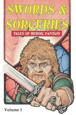 Swords & Sorceries: Tales of Heroic Fantasy: 1 by David A. Riley 9781916110922