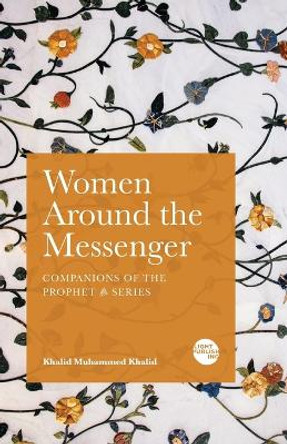 Women Around the Messenger by Khalid Muhammed Khalid 9781915570031