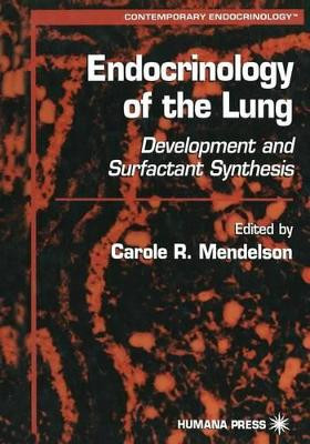 Endocrinology of the Lung: Development and Surfactant Synthesis by Carole R. Mendelson 9781468496086