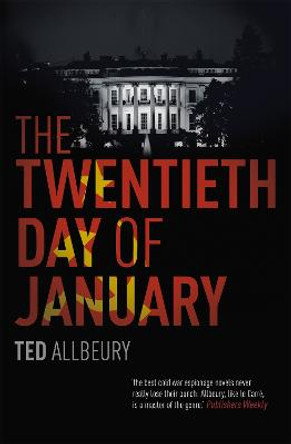 The Twentieth Day of January: The Inauguration Day thriller by Ted Allbeury