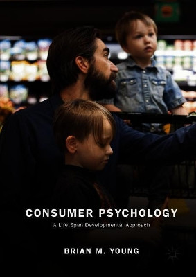 Consumer Psychology: A Life Span Developmental Approach by Brian M. Young 9783319909103