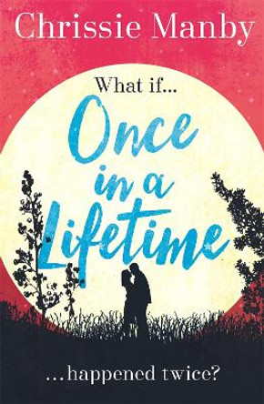 Once in a Lifetime: The perfect escapist romance by Chrissie Manby