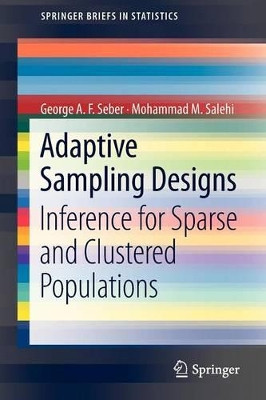 Adaptive Sampling Designs: Inference for Sparse and Clustered Populations by G. A. F. Seber 9783642336560