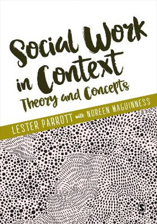 Social Work in Context: Theory and Concepts by Lester Parrott