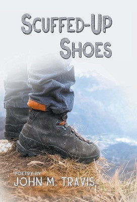 Scuffed-Up Shoes: Buddhist Poetry by John M Travis 9781938282300
