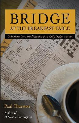 Bridge at the Breakfast Table by Paul Thurston 9781897106716