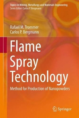 Flame Spray Technology: Method for Production of Nanopowders by Rafael M. Trommer 9783662471616