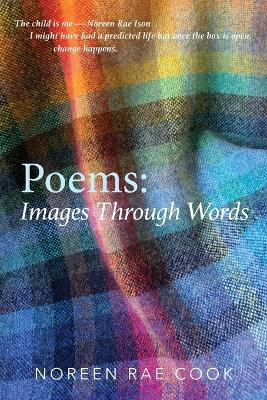 Poems: Images Through Words by Noreen Rae Cook 9781645383536