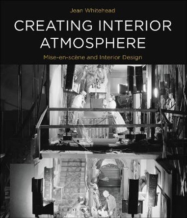 Creating Interior Atmosphere: Mise-en-scene and Interior Design by Jean Whitehead