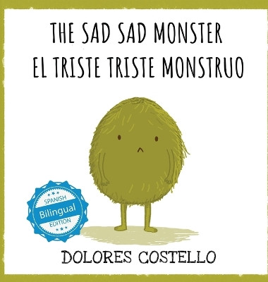 The Sad, Sad Monster / El triste triste monstruo by Dolores Costello 9781532439964
