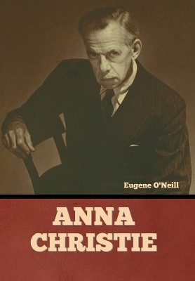 Anna Christie by Eugene O'Neill 9781636379364