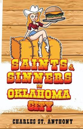 Saints and Sinners in Oklahoma City by Charles St Anthony 9781087951805