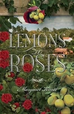 Lemons to Roses by Margaret Knott 9781460004593
