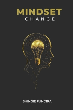 Mindset Change by Shingie Fundira 9781739465537
