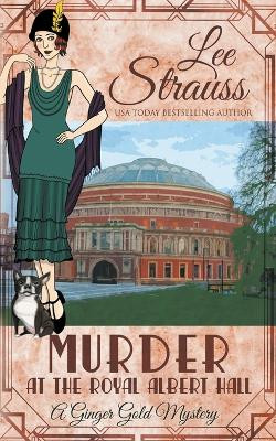 Murder at the Royal Albert Hall by Lee Strauss 9781774094037