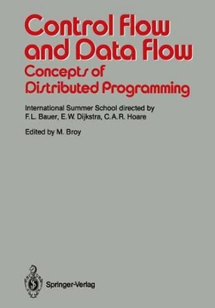 Control Flow and Data Flow: Concepts of Distributed Programming: International Summer School by Manfred Broy 9783540170822