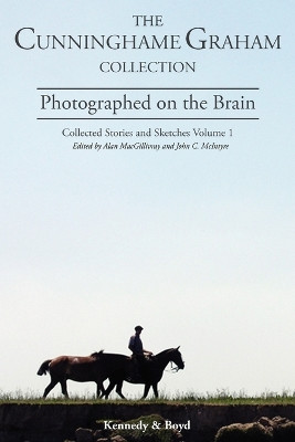 Photographed on the Brain: Collected Stories and Sketches by R. B. Cunninghame Graham 9781849211000