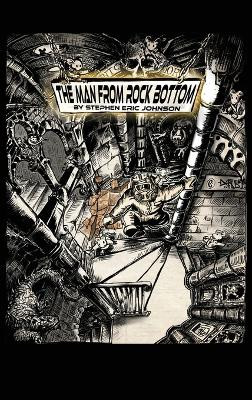 The Man From Rock Bottom by Stephen Eric Johnson 9781954094543