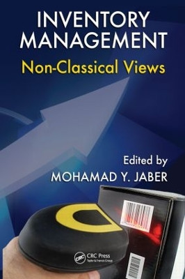 Inventory Management: Non-Classical Views by Mohamad Y. Jaber 9781420079975