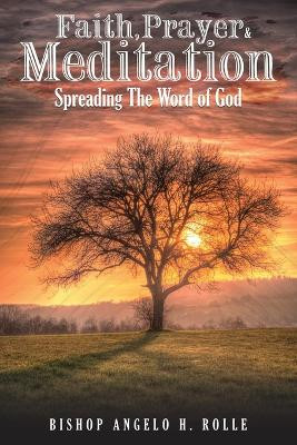 Faith Prayer & Meditation by Bishop Angelo H Rolle 9798869280305