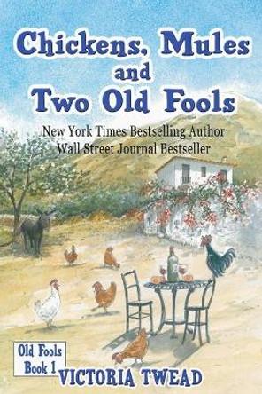 Chickens, Mules and Two Old Fools by Victoria Twead 9781789558388