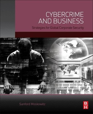 Cybercrime and Business: Strategies for Global Corporate Security by  9780128003534