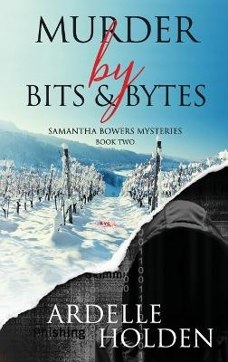 Murder by Bits and Bytes by Ardelle Holden 9781775301363