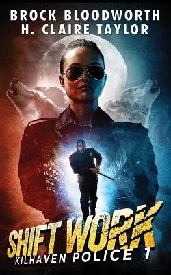 Shift Work by Brock Bloodworth 9781736728932