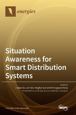 Situation Awareness for Smart Distribution Systems by Leijiao Ge 9783036545257