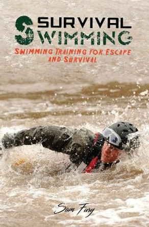 Survival Swimming: Swimming Training for Escape and Survival by Sam Fury 9781925979251