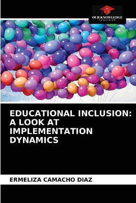 Educational Inclusion: A Look at Implementation Dynamics by Ermeliza Camacho Diaz 9786203354706