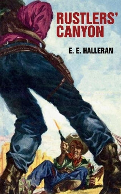 Rustlers' Canyon by E E Halleran 9781479440573