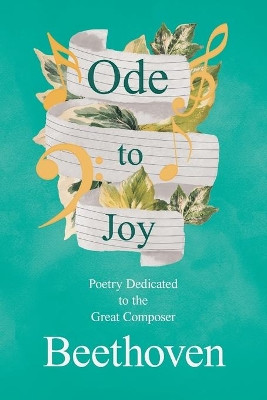 Ode to Joy - Poetry Dedicated to the Great Composer Beethoven by Various 9781528717854