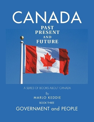 Canada Past Present and Future: A Series of Books About Canada by Marlo Keddie 9781426961328