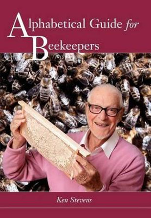 Alphabetical Guide for Beekeepers by Ken Stevens 9781908904218