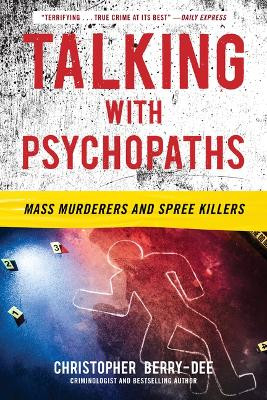Talking with Psychopaths: Mass Murderers and Spree Killers 9781635768749