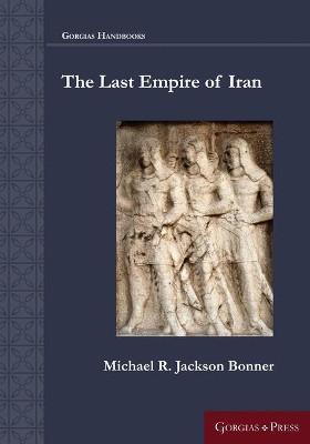 The Last Empire of Iran by Michael Bonner 9781463206161