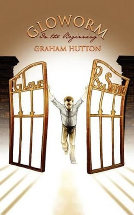 Gloworm: In the Beginning by Graham Hutton 9781847485885