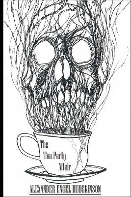 The Tea Party Affair by Alexander Engel-Hodgkinson 9781989331002
