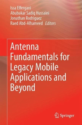 Antenna Fundamentals for Legacy Mobile Applications and Beyond by Issa Elfergani 9783319639666
