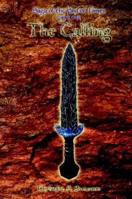 Saga of the End of Times: Bk. 1: Calling by Christine A. Swanson 9781412064125