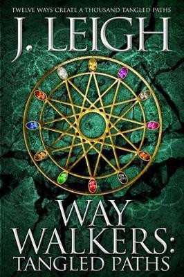 Way Walkers: Tangled Paths by J Leigh 9781940215204