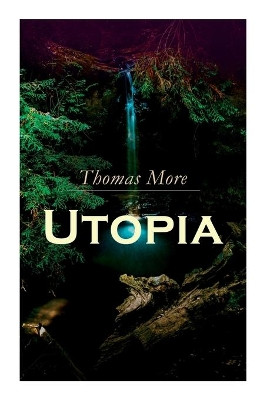 Utopia: Of a Republic's Best State and of the New Island Utopia by Thomas More 9788027306619