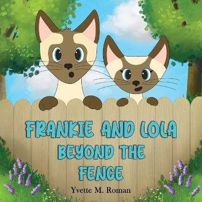 Frankie and Lola: Beyond the Fence by Yvette M Roman 9781955471664