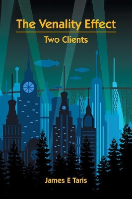 The Venality Effect: Two Clients by James E Taris 9781543406191