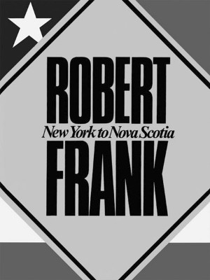 Robert Frank: New York to Nova Scotia by  9783865210135