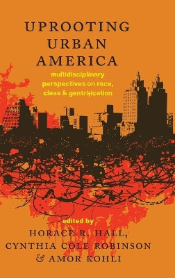 Uprooting Urban America: Multidisciplinary Perspectives on Race, Class and Gentrification by Amor Kohli 9781433122576