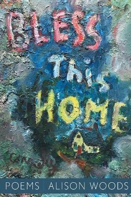 Bless This Home by Alison Woods 9781646622481