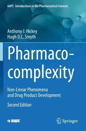 Pharmaco-complexity: Non-Linear Phenomena and Drug Product Development by Anthony J. Hickey 9783030427856