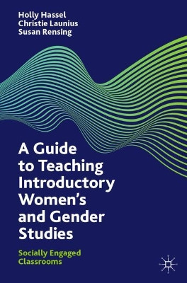 A Guide to Teaching Introductory Women's and Gender Studies: Socially Engaged Classrooms by Holly Hassel 9783030717841
